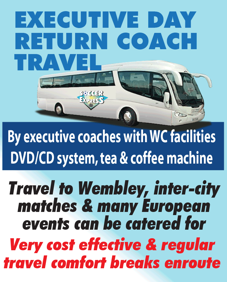 EXECUTIVE DAY RETURN COACH TRAVEL By executive coaches with WC faciilities DVD/CD system. tea & coffee machine. Travel to Wembley, inter-city matches & many European events can be catered fo. Very cost effective & regular travel comfort breaks enrout