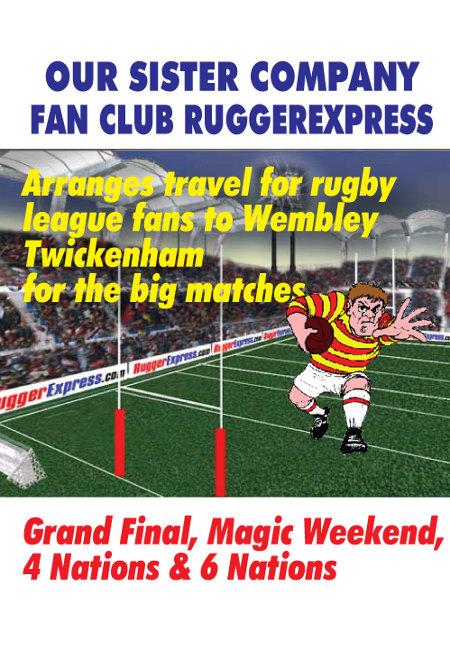 OUR SISTER COMPANY RUGGEREXPRESS,COM. Arrange travel for rugby league  fans to wembley or TWICKENHAM.. FOR THE BIG MATCHES. 0800118 2216. gRAND fINAL, MAGIC wEEKEND, 4 nATIONS & 6 nATIONS