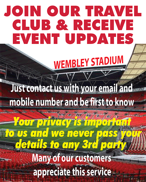 JOIN OUR TRAVEL CLUB & RECEIVE EVENT UPDATES. Just contact us with your email and mobile phone number and be the first to know. Your privbacy is important to us and we never pass your details to any 3rd party. many of our customers appreciate this service.